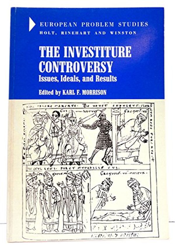 Cover Art for 9780030851568, Investiture Controversy: Issues, Ideals and Results (European Problems Study) by Karl F. Morrison