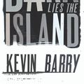 Cover Art for 9780224090582, Dark Lies the Island by Kevin Barry