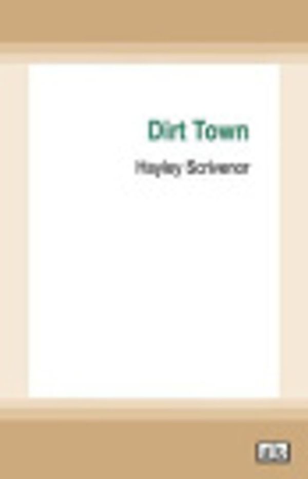 Cover Art for 9781038724441, Dirt Town by Hayley Scrivenor