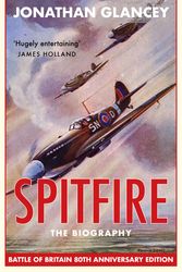 Cover Art for 9781838950699, Spitfire: The Biography by Jonathan Glancey