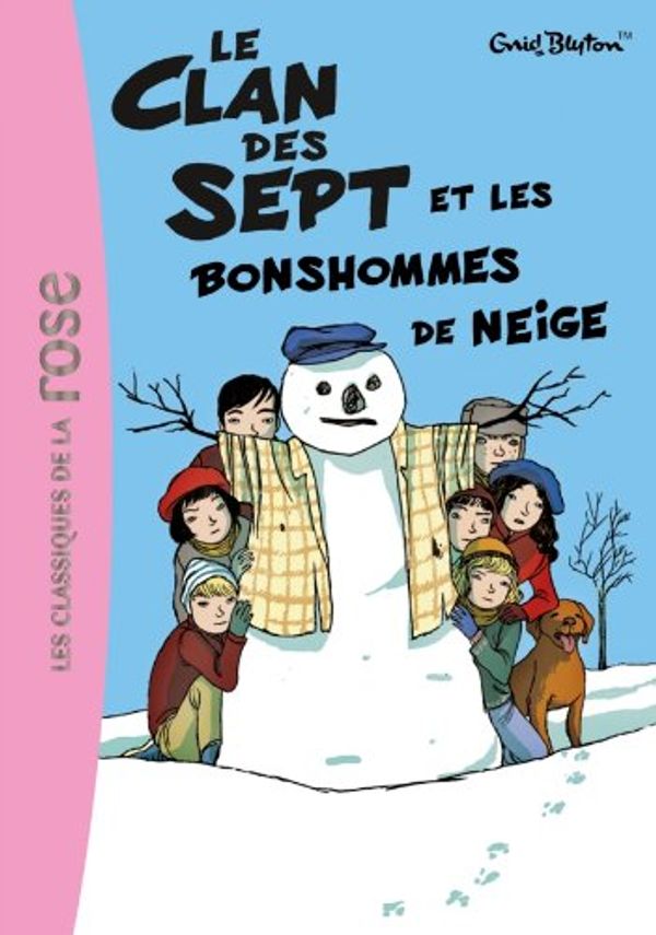 Cover Art for 9782012026438, Le clan des sept, Tome 1 : Le clan des sept et les bonshommes de neige by Enid Blyton