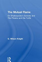 Cover Art for 9780415290746, G. Wilson Knight: Collected Works: Mutual Flame: On Shakespeare's Sonnets and The Phoenix and the Turtle v. 5 by Wilson Knight
