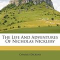 Cover Art for 9781245075848, The Life and Adventures of Nicholas Nickleby by Charles Dickens