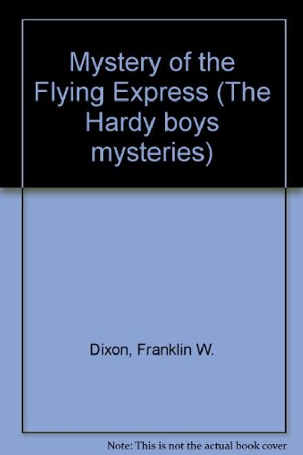 Cover Art for 9780001605527, Hardy Boys #51 Mystery of the Flying Express by Franklin W. Dixon