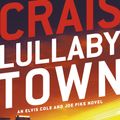 Cover Art for 9780593157992, Lullaby Town: An Elvis Cole and Joe Pike Novel by Robert Crais