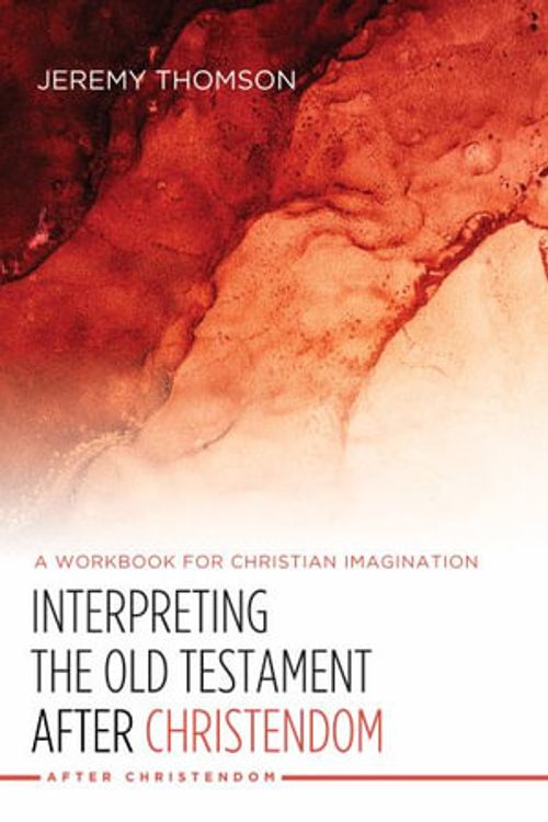 Cover Art for 9781532619038, Interpreting the Old Testament after Christendom by Jeremy Thomson