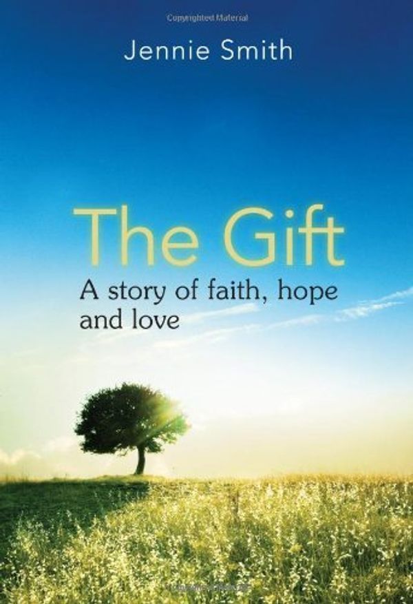 Cover Art for 9789814270922, The Gift -- A story of faith, hope and love by Jennie Smith
