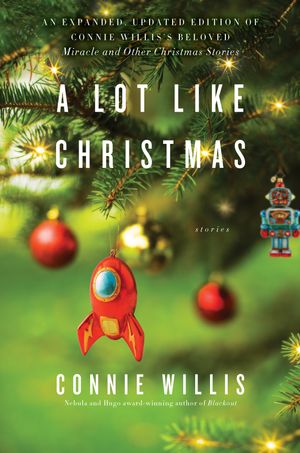 Cover Art for 9780399182341, A Lot Like Christmas: Stories by Connie Willis