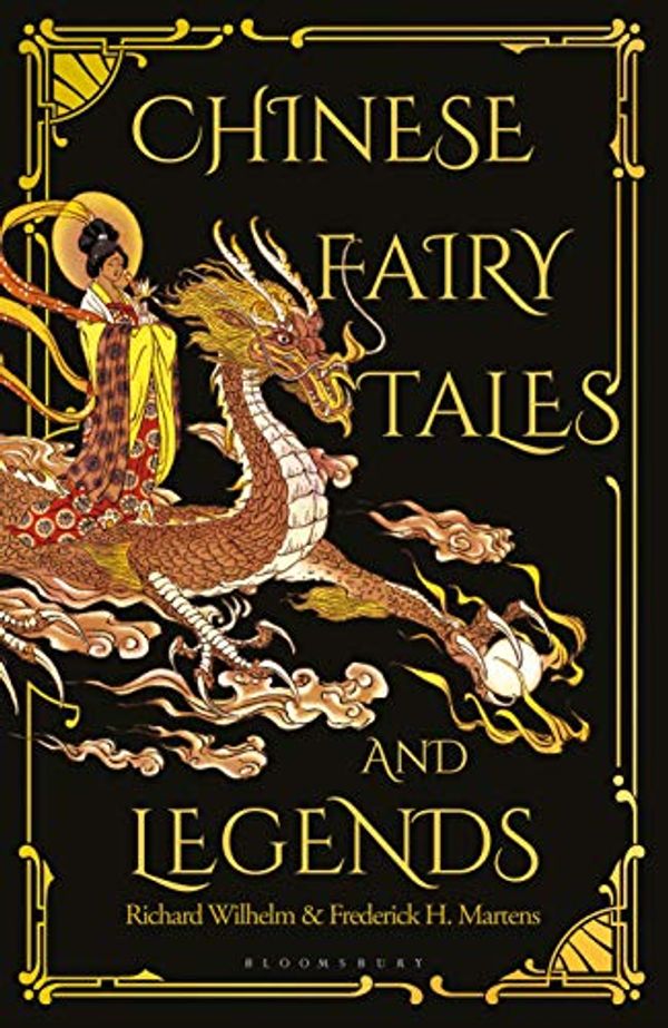 Cover Art for B07VMHG52N, Chinese Fairy Tales and Legends: A Gift Edition of 73 Enchanting Chinese Folk Stories and Fairy Tales by Frederick H. Martens, Richard Wilhelm