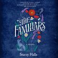 Cover Art for 9781488205729, The Familiars by Stacey Halls