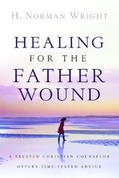 Cover Art for 9780764205354, Healing for the Father Wound by H.Norman Wright