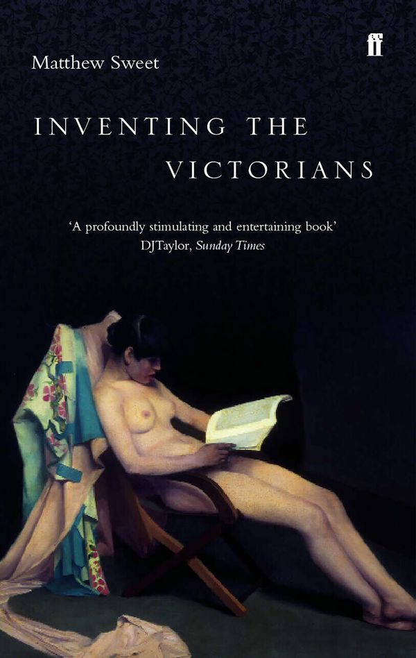 Cover Art for 9780571206636, Inventing the Victorians by Matthew Sweet