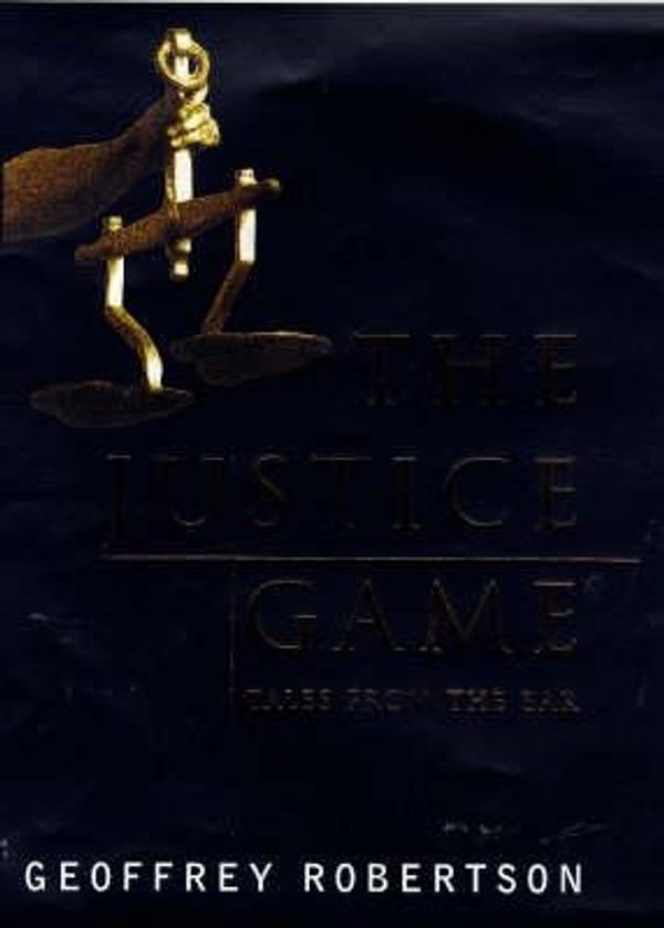 Cover Art for 9780701163488, The Justice Game by Geoffrey Robertson