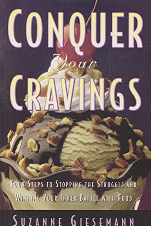 Cover Art for 9780809230129, Conquer Your Cravings : Four Steps to Stopping the Struggle and Winning Your Inner Battle with Food by Suzanne Giesemann