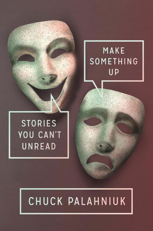 Cover Art for 9780385538060, Make Something Up by Chuck Palahniuk