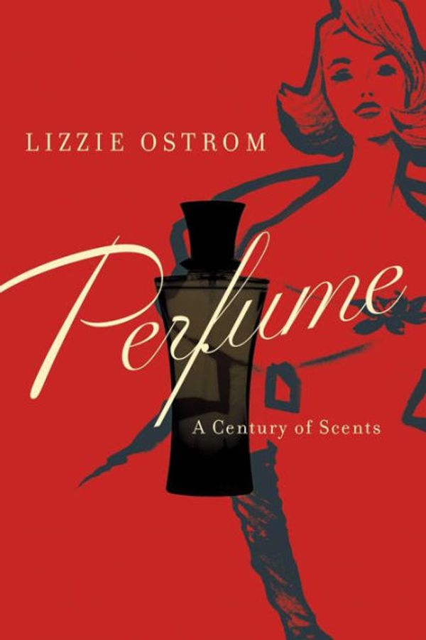 Cover Art for 9781681775135, Perfume: A Century of Scents by Lizzie Ostrom