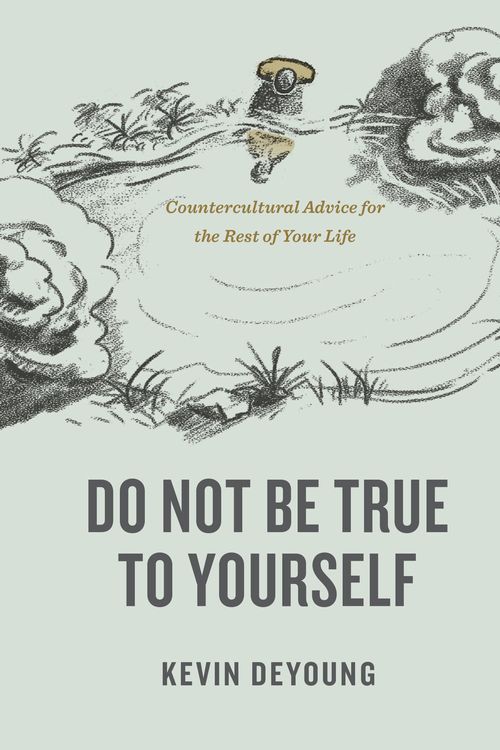 Cover Art for 9781433590054, Do Not Be True to Yourself by Kevin DeYoung