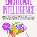Cover Art for 9781977792426, Emotional Intelligence: 21 Most Effective Tips and Tricks on Self Awareness, Controlling Your Emotions, and Improving Your EQ: Volume 5 (Emotional Intelligence Series) by Ryan James