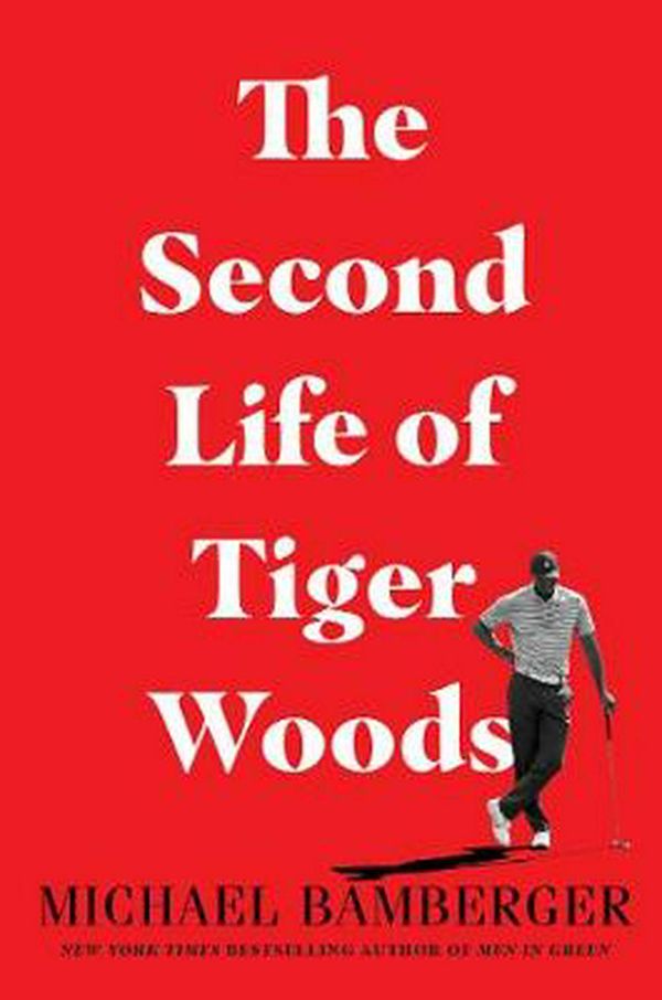 Cover Art for 9781982122829, The Second Life of Tiger Woods by Michael Bamberger