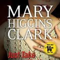 Cover Art for 9781442337664, Just Take My Heart by Mary Higgins Clark