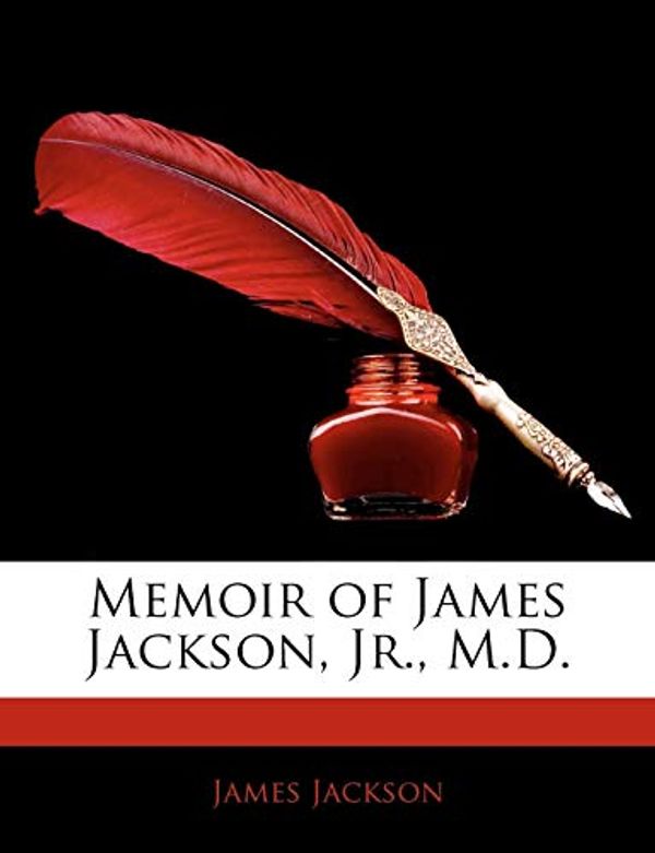 Cover Art for 9781141296453, Memoir of James Jackson, Jr., M.D. by James Jackson