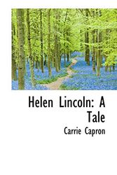 Cover Art for 9781115577007, Helen Lincoln by Carrie Capron