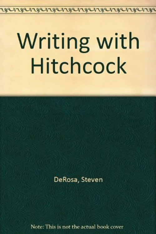 Cover Art for 9780571212620, Writing with Hitchcock by Steven DeRosa