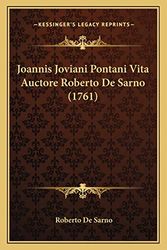 Cover Art for 9781166024734, Joannis Joviani Pontani Vita Auctore Roberto de Sarno (1761) by De Sarno, Roberto
