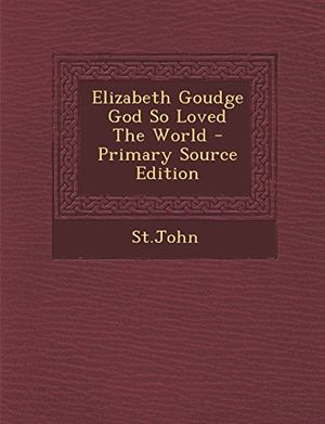 Cover Art for 9781295782864, Elizabeth Goudge God So Loved the World by Stjohn Stjohn