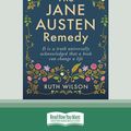 Cover Art for 9780369383846, The Jane Austen Remedy: It is a truth universally acknowledged that a book can change a life by Ruth Wilson