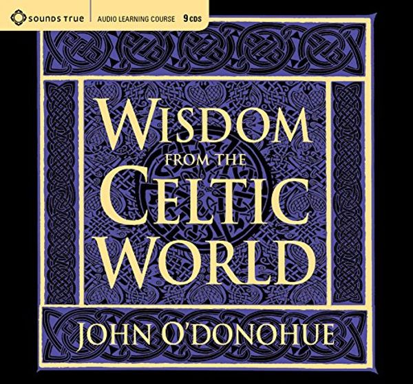 Cover Art for 9781591793991, Wisdom from the Celtic World by O'Donohue, John