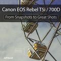 Cover Art for 9780321942036, Canon EOS Rebel T5i / 700d: From Snapshots to Great Shots by Jeff Revell