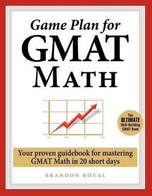 Cover Art for 9781897393406, Game Plan for GMAT Math: Your Proven Guidebook for Mastering GMAT Math in 20 Short Days by Unknown