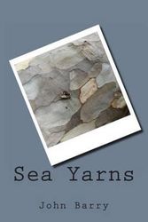 Cover Art for 9781494411435, Sea Yarns by John Arthur Barry