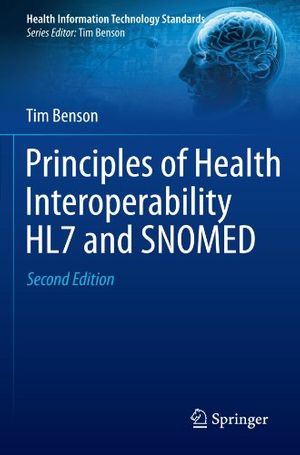 Cover Art for 9781447128007, Principles of Health Interoperability HL7 and SNOMED by Tim Benson
