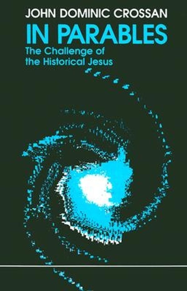 Cover Art for 9780944344224, In Parables: The Challenge of the Historical Jesus by John Dominic Crossan