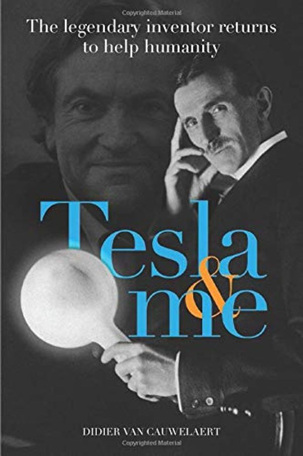 Cover Art for 9780977947201, Tesla & me: The legendary inventor returns to help humanity by Didier Van Cauwelaert