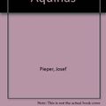 Cover Art for 9780268010133, Guide to Thomas Aquinas by Josef Pieper