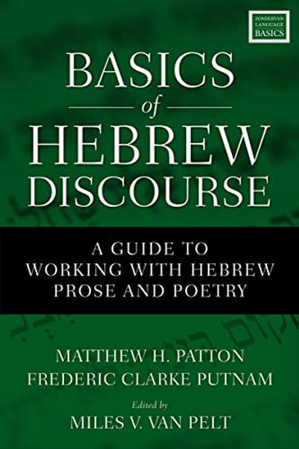 Cover Art for 9780274841967, Basics of Hebrew Discourse: A Guide to Working with Hebrew Prose and Poetry by Patton, Matthew Howard, Putnam, Frederic Clarke