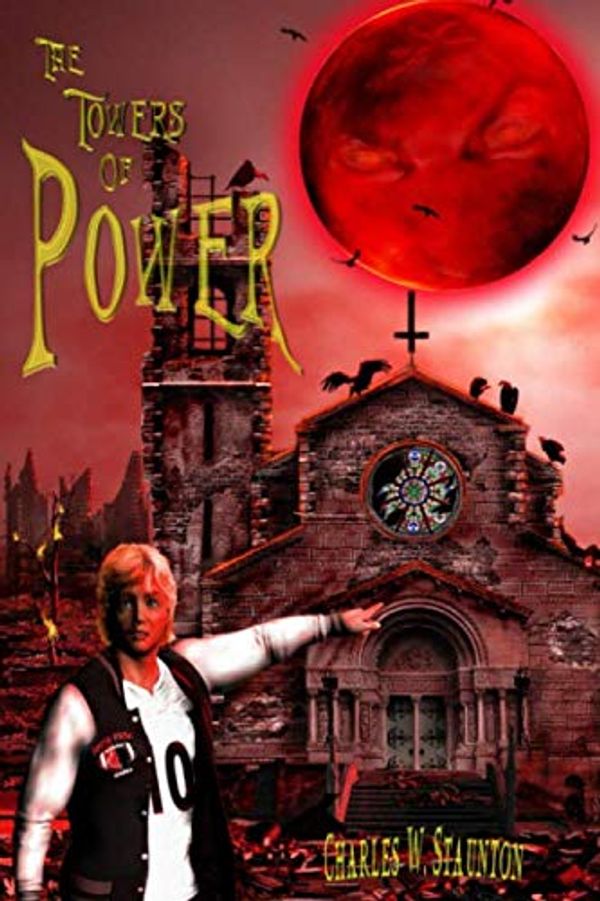 Cover Art for 9781719216623, The Towers of power: The Antichrist's (The Red Dragon Series) by Charles W. Staunton