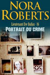 Cover Art for 9782290342657, Lieutenant Eve Dallas, Tome 16 : Portrait du crime by Nora Roberts