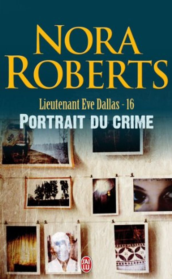 Cover Art for 9782290342657, Lieutenant Eve Dallas, Tome 16 : Portrait du crime by Nora Roberts