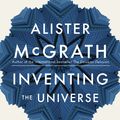 Cover Art for 9781444798470, Inventing the Universe by Alister McGrath