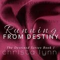 Cover Art for 9781513007397, Running from Destiny by Christa Lynn