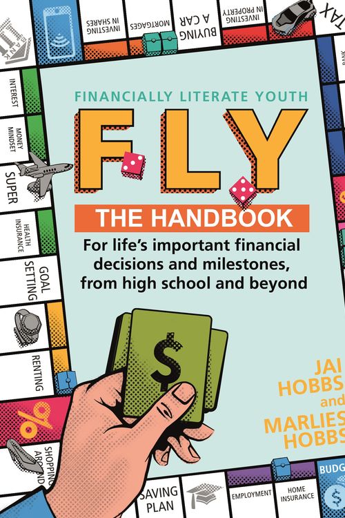 Cover Art for 9781761041341, FLY: Financially Literate Youth: Your go-to reference guide for life's important financial decisions and milestones, from high school and beyond by Marlies Hobbs, Jai Hobbs