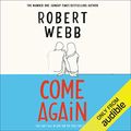 Cover Art for B085W1MYX8, Come Again by Robert Webb