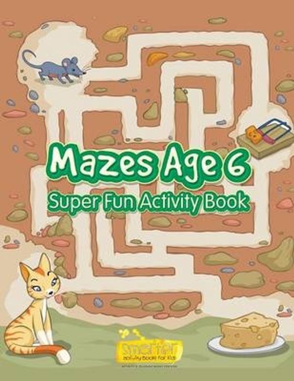 Cover Art for 9781683743361, Mazes Age 6 - Super Fun Activity Book by Smarter Activity Books for Kids