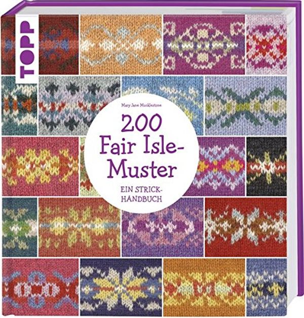 Cover Art for 9783772467882, 200 Fair Isle-Muster by Mary Jane Mucklestone