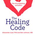 Cover Art for 9781444727722, The Healing Code: 6 minutes to heal the source of your health, success or relationship issue by Alex Loyd