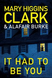 Cover Art for 9781761424458, It Had to Be You by Mary Higgins Clark, Alafair Burke